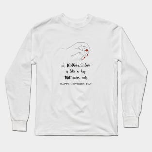 A Mother's Love - Happy Mothers Day Long Sleeve T-Shirt